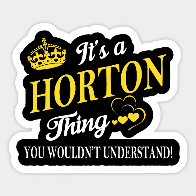 Its HORTON Thing You Wouldnt Understand Sticker by Fortune